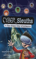 The Sham City of Atlantis: (Cyber Sleuths)