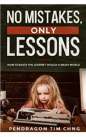 No Mistakes Only Lessons