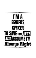 I'm A Benefits Officer To Save Time, Let's Assume That I'm Always Right