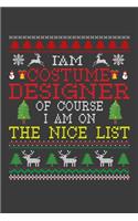 I Am Costume Designer Of Course I am On The Nice List: Funny Christmas Present For Costume Designer. 100 Pages 6" x 9" White Print Paperback Blanked Line Journal Notebook For Costume Designer. Santa Clau