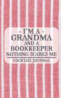 I'm a Grandma and a Bookkeeper Nothing Scares Me Cocktail Journal: Blank Cocktail Journal to Write in for Women, Bartenders, Drink and Alcohol Log, Document all Your Special Recipes and Notes for Your Favorite ... f