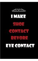 I Make Shoe Contact Before Eye Contact