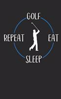 Golf Eat Sleep Repeat