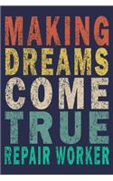 Making Dreams Come True Repair Worker: Funny Vintage Repair Workers Journal Gift