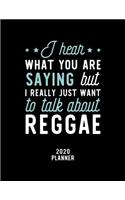 I Hear What You Are Saying I Really Just Want To Talk About Reggae 2020 Planner