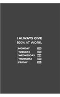 I Always give 100% at Work.