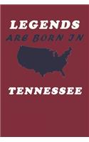LEGENDS ARE BORN IN Tennessee Notebook Birthday Gift
