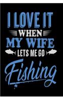 I love it when my wife lets me go fishing