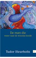 de Man Die Water Naar de Woestijn Kookt