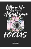 When Life Gets Blurry Adjust Your Focus Notebook