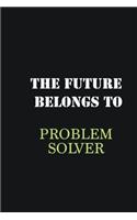 The Future belongs to Problem Solver