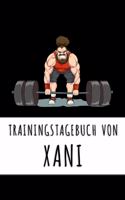 Trainingstagebuch von Xani: Personalisierter Tagesplaner für dein Fitness- und Krafttraining im Fitnessstudio oder Zuhause