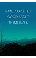 Inspirational Quote Notebook - 'Make People Feel Good About Themselves.' - Inspirational Journal to Write in - Inspirational Quote Diary: Medium College-Ruled Journey Diary, 110 page, Lined, 6x9 (15.2 x 22.9 cm)