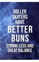 Roller Skaters Have Better Buns Strong Legs And Great Balance