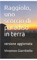 Raggiolo, uno scorcio di paradiso in terra