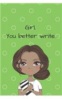 Girl, You Better Write