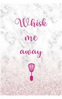 Whisk Me Away