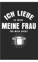 Ich liebe es, wenn meine Frau für mich kocht: ANGST TAGEBUCH - Angsttagebuch - Notizbuch mit 100 gepunktete Seiten für alle Notizen, Listen, Termine, Fortschritte, ... und alles was einem sonst 