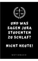 Und Was Sagen Jura Studenten Zu Schlaf? Nicht Heute! Notizbuch
