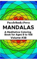 PuzzleBooks Press Mandalas: A Meditative Coloring Book for Ages 8 to 108 (Volume 38)