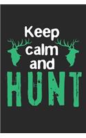 Keep Calm And Hunt: Notebook A5 Size, 6x9 inches, 120 lined Pages, Hunting Hunt Hunter Huntsman Outdoor