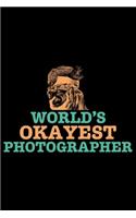 World's Okayest Photographer: Photographer's Notebook Journal, Photography Notebook, Photography journal, College Ruled Journal, Notebook for Photographers, Photographer gifts