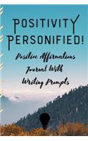 POSITIVITY PERSONIFIED! Positive Affirmations Journal With Writing Prompts