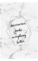Accessories Make Everything Better