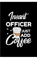 Insant Officer Just Add Coffee