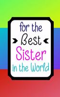 For the Best Sister in the World