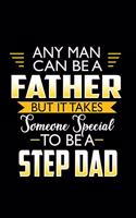 Any Man Can Be A Father But It Takes Someone Special To Be A Stepdad: 110 Game Sheets - 660 Tic-Tac-Toe Blank Games - Soft Cover Book For Kids For Traveling & Summer Vacations - Mini Game - Clever Kids - 110 Lined Page