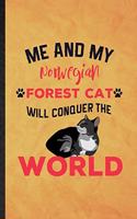 Me and My Norwegian Forest Cat Will Conquer the World