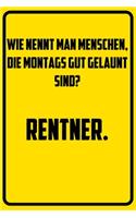 Wie nennt man Menschen, die Montags gut gelaunt sind? - Rentner.: Terminplaner 2020 mit lustigem Spruch - Geschenk für Büro, Arbeitskollegen, Kollegen und Mitarbeiter - Terminkalender, Taschenkalender, Wochenplaner