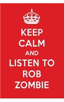 Keep Calm and Listen to Rob Zombie: Rob Zombie Designer Notebook
