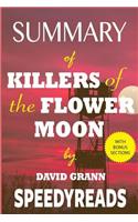 Summary of Killers of the Flower Moon by David Grann: The Osage Murders and the Birth of the FBI - Finish Entire Book in 15 Minutes(Speedyreads)