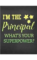 I'm the Principal What's Your Superpower?: Lined Teacher Journal Notebook V24