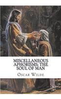 Miscellaneous Aphorisms; The Soul of Man