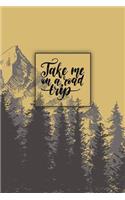 Take Me on a Road Trip: Small Travel Journal Blank Notebook for Women Adults Kids Men College Ruled Lined Pages (6 X 9 In) Composition Book Planner Traveling Diary