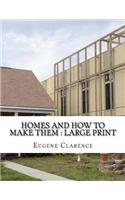 Homes and How to Make Them: Large print