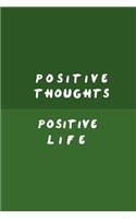 Positive thoughts, positive life: Blank Lined Journal - Motivating Journal for Women