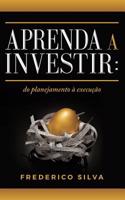 Aprenda a Investir: Do Planejamento ? Execu??o