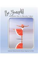 Be Yourself! Everyone Else Is Already Taken Calendar Weekly Monthly Planner Organizer for 2019