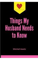 Things My Husband Needs to Know
