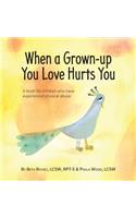 When a Grown-up You Love Hurts You