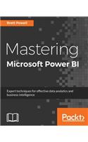 Mastering Microsoft Power BI: Expert techniques for effective data analytics and business intelligence