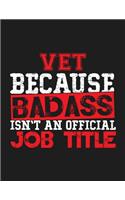 Vet Because Badass Isn't an Official Job Title