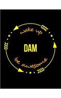 Wake Up Dam Be Awesome Gift Notebook for a Dam and Weir Operator, Wide Ruled Journal