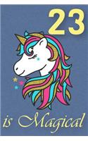 23 Is Magical - Birthday Unicorn Lined Journal: A Fun Book to Celebrate Your Age