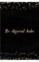 Be Different Babe