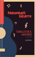 Notenheft Gitarre: Tabulatur Und Akkorde 120 Seiten - Notenbuch - Notenheft - Für Musiker - Musikliebhaber - Songwriter